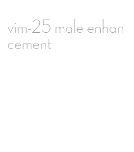 vim-25 male enhancement