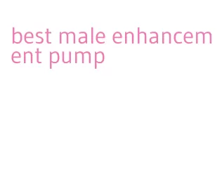 best male enhancement pump