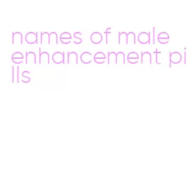 names of male enhancement pills