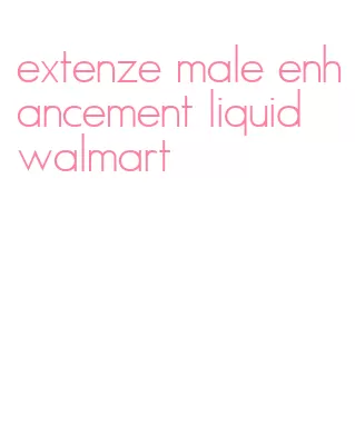 extenze male enhancement liquid walmart