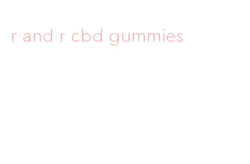 r and r cbd gummies