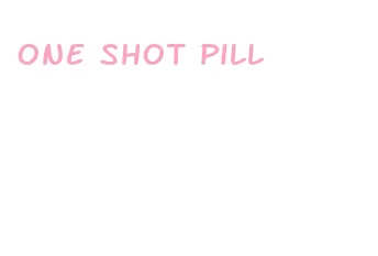 one shot pill