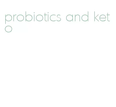 probiotics and keto