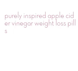 purely inspired apple cider vinegar weight loss pills