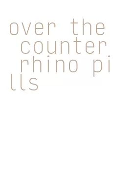 over the counter rhino pills