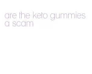 are the keto gummies a scam