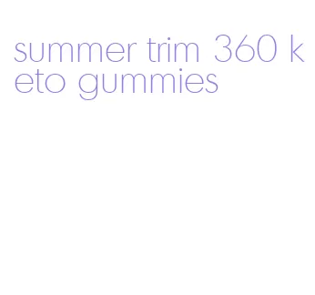 summer trim 360 keto gummies