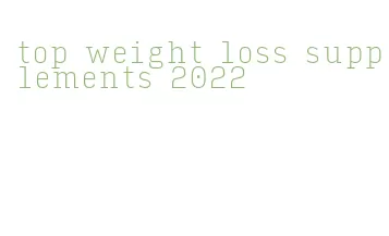 top weight loss supplements 2022