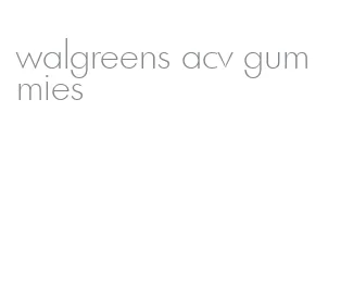 walgreens acv gummies