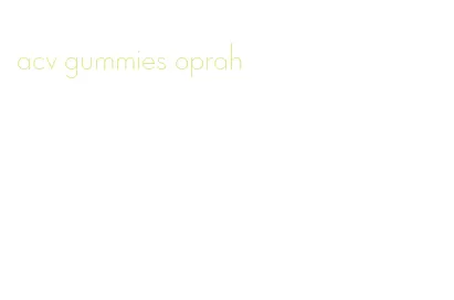 acv gummies oprah