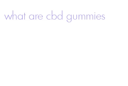 what are cbd gummies