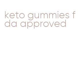 keto gummies fda approved