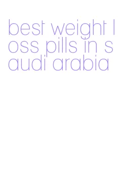 best weight loss pills in saudi arabia