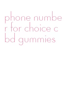 phone number for choice cbd gummies