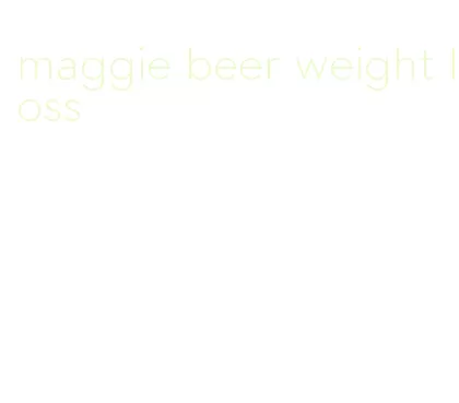 maggie beer weight loss