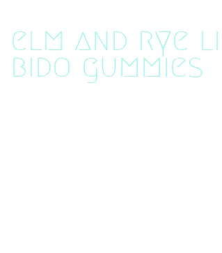 elm and rye libido gummies