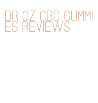 dr oz cbd gummies reviews