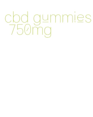 cbd gummies 750mg