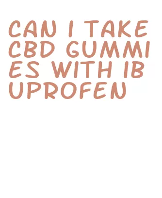 can i take cbd gummies with ibuprofen