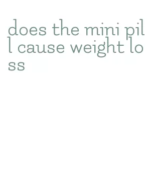 does the mini pill cause weight loss