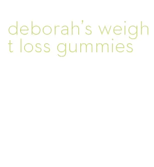 deborah's weight loss gummies