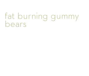 fat burning gummy bears