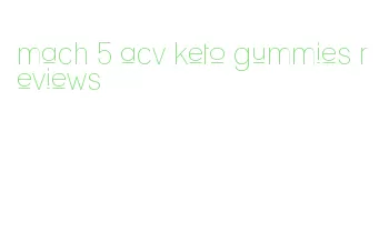 mach 5 acv keto gummies reviews