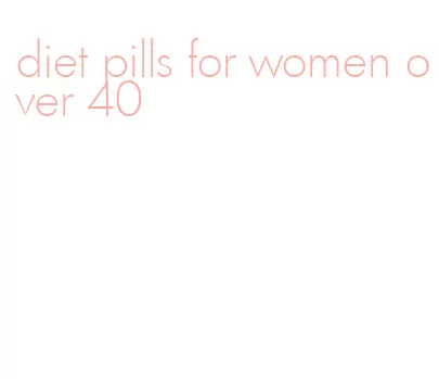 diet pills for women over 40