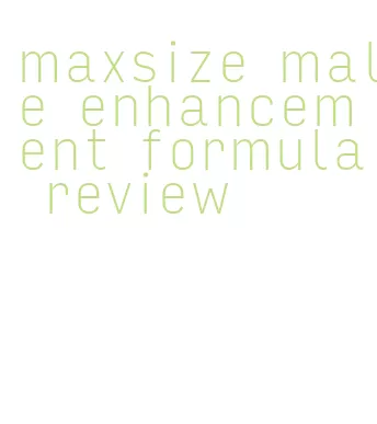 maxsize male enhancement formula review