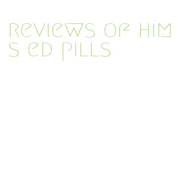 reviews of hims ed pills