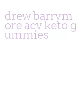 drew barrymore acv keto gummies