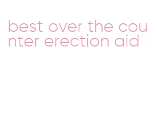 best over the counter erection aid