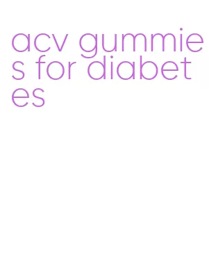 acv gummies for diabetes