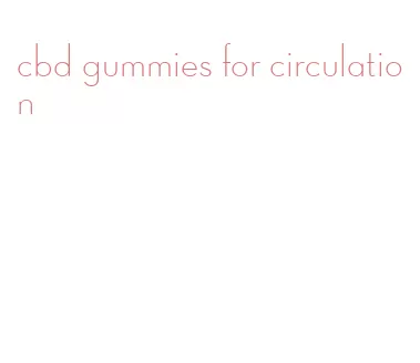 cbd gummies for circulation