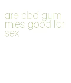 are cbd gummies good for sex