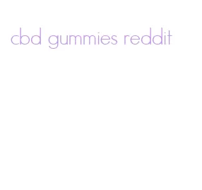 cbd gummies reddit