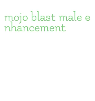 mojo blast male enhancement