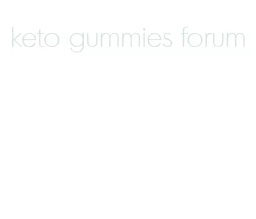 keto gummies forum