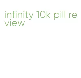 infinity 10k pill review