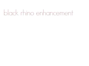 black rhino enhancement