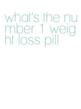 what's the number 1 weight loss pill