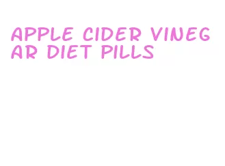 apple cider vinegar diet pills