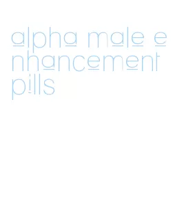 alpha male enhancement pills