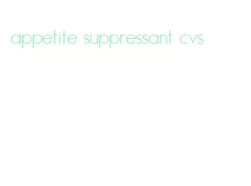 appetite suppressant cvs