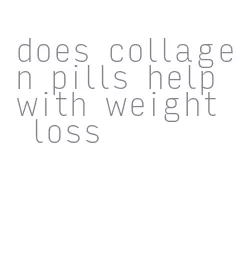 does collagen pills help with weight loss