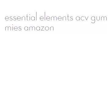 essential elements acv gummies amazon