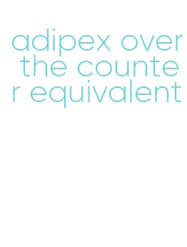 adipex over the counter equivalent