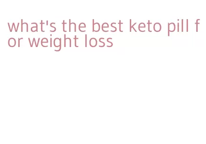 what's the best keto pill for weight loss