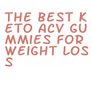 the best keto acv gummies for weight loss