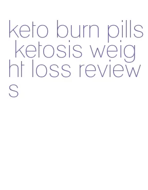 keto burn pills ketosis weight loss reviews